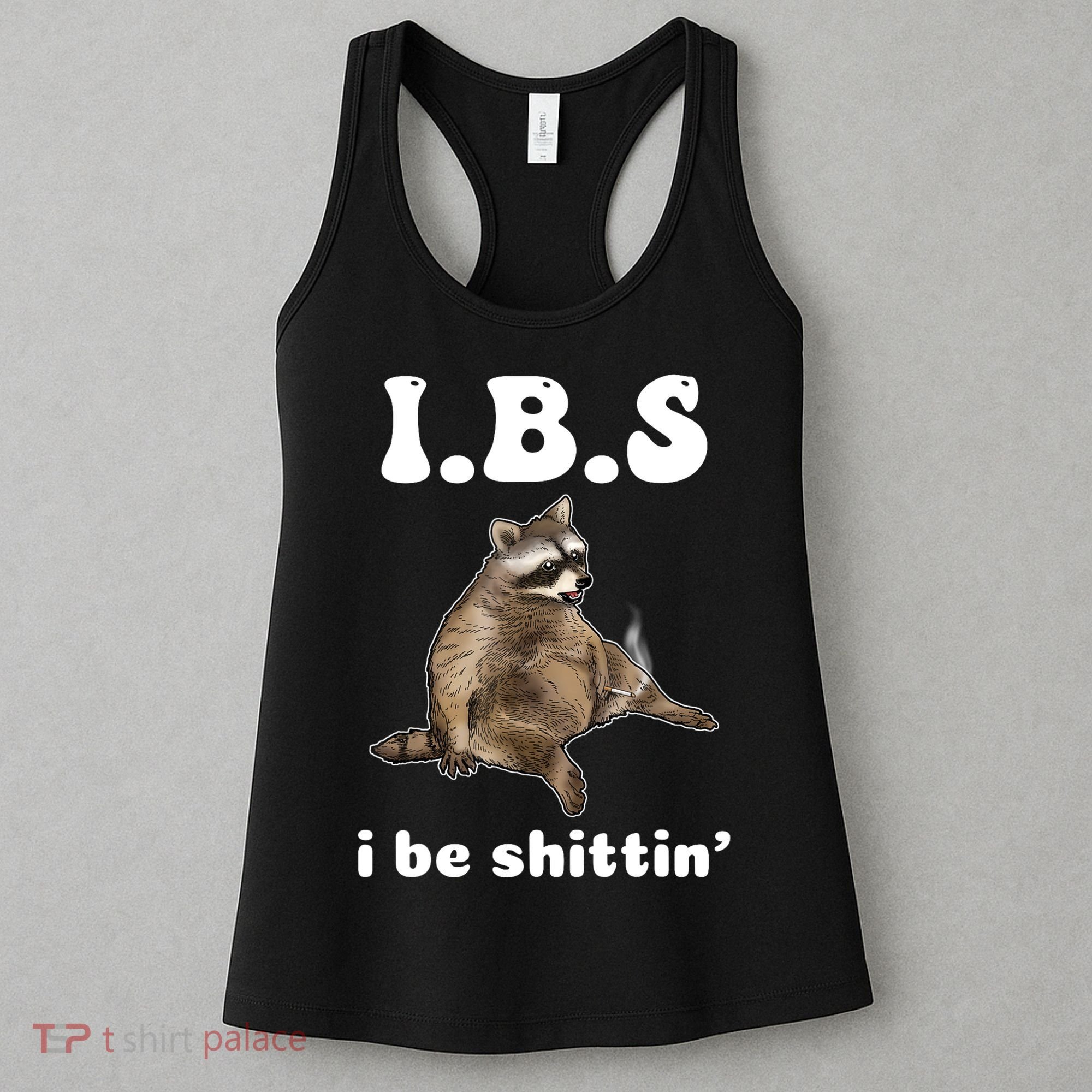 Ibs I Be Shittin Cute Raccoon Funny Women's Tank Top
