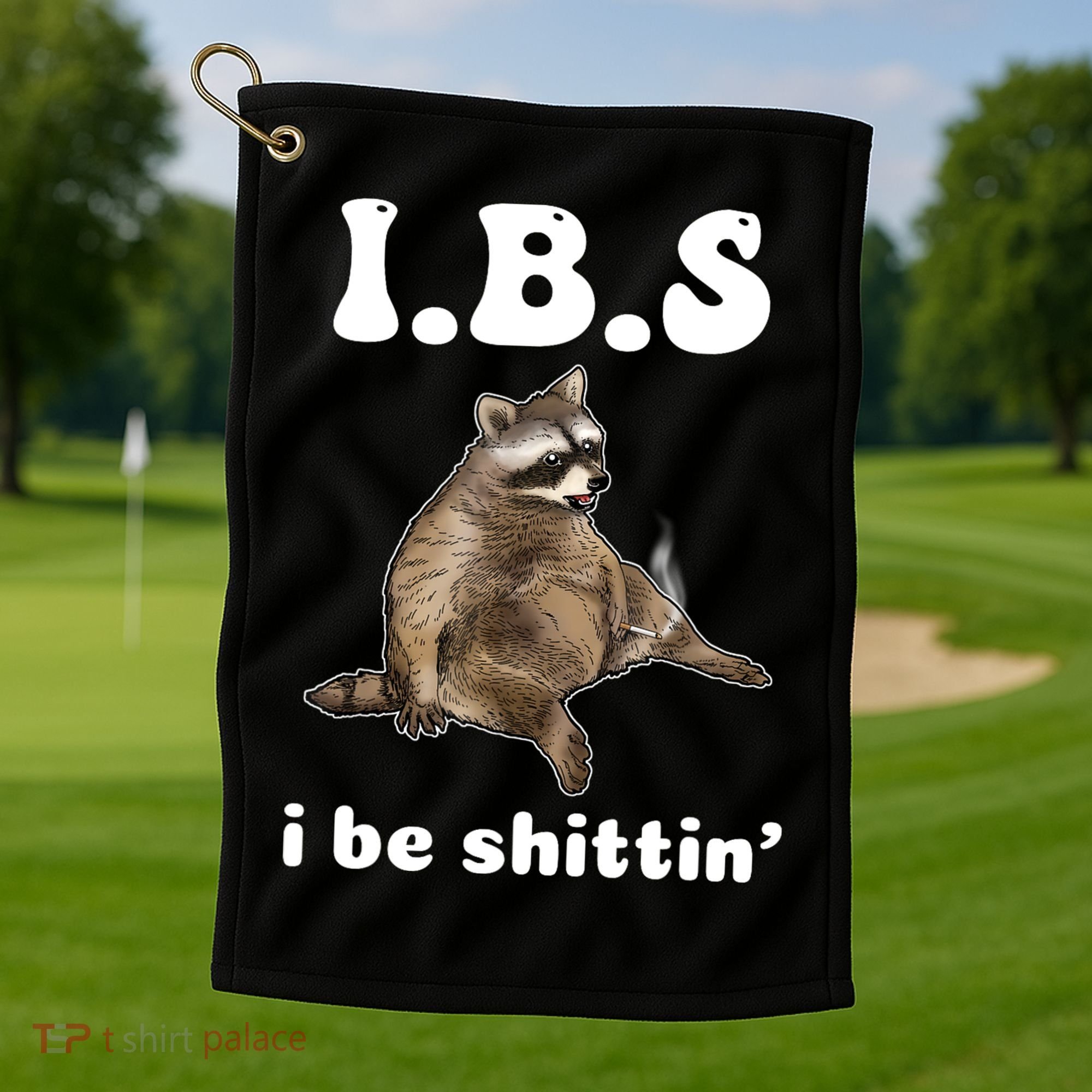 Ibs I Be Shittin Cute Raccoon Funny Golf Towel