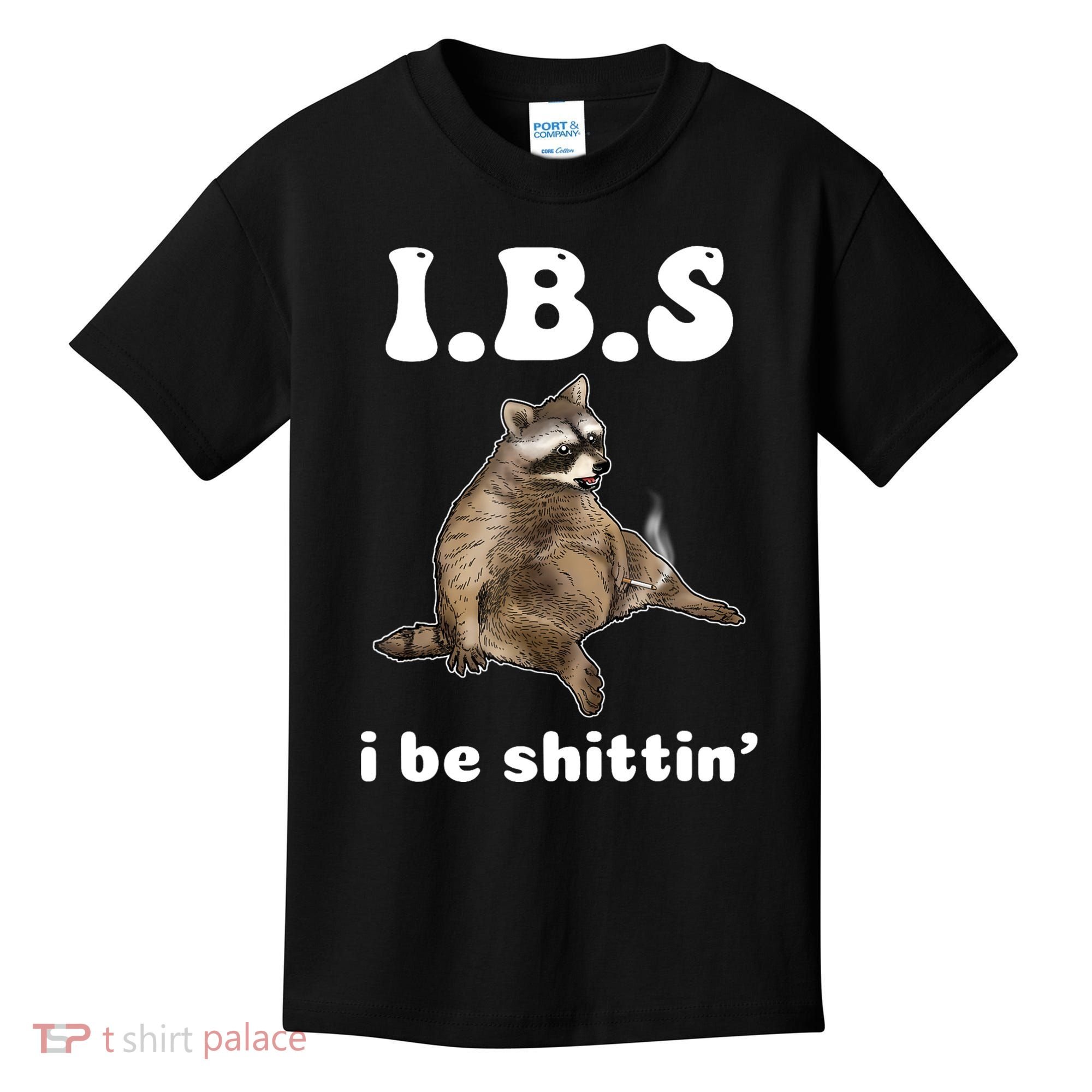 Ibs I Be Shittin Cute Raccoon Funny Kids T-Shirt