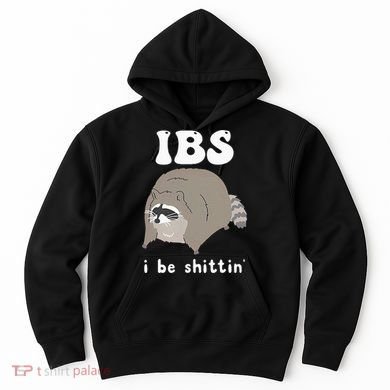 IBS I Be Shittin' Raccoon Funny Hoodie