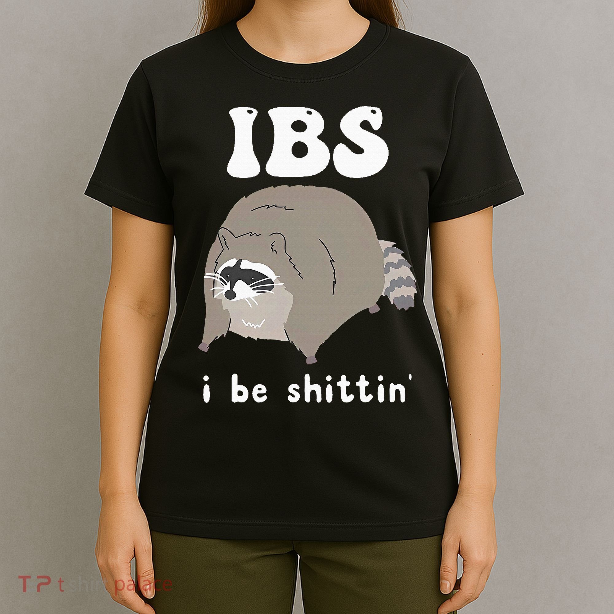 IBS I Be Shittin' Raccoon Funny T-Shirt