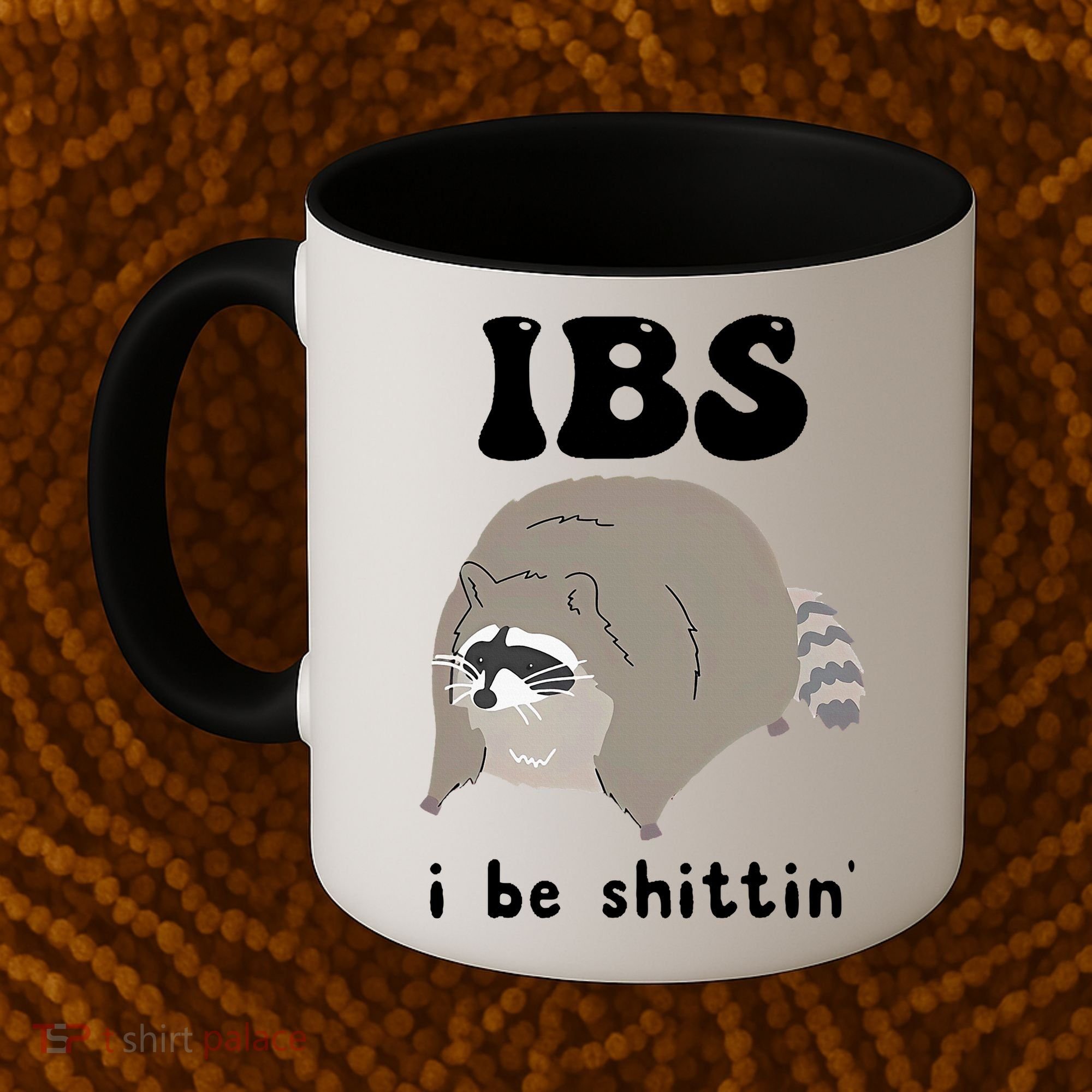 IBS I Be Shittin' Raccoon Funny Coffee Mug