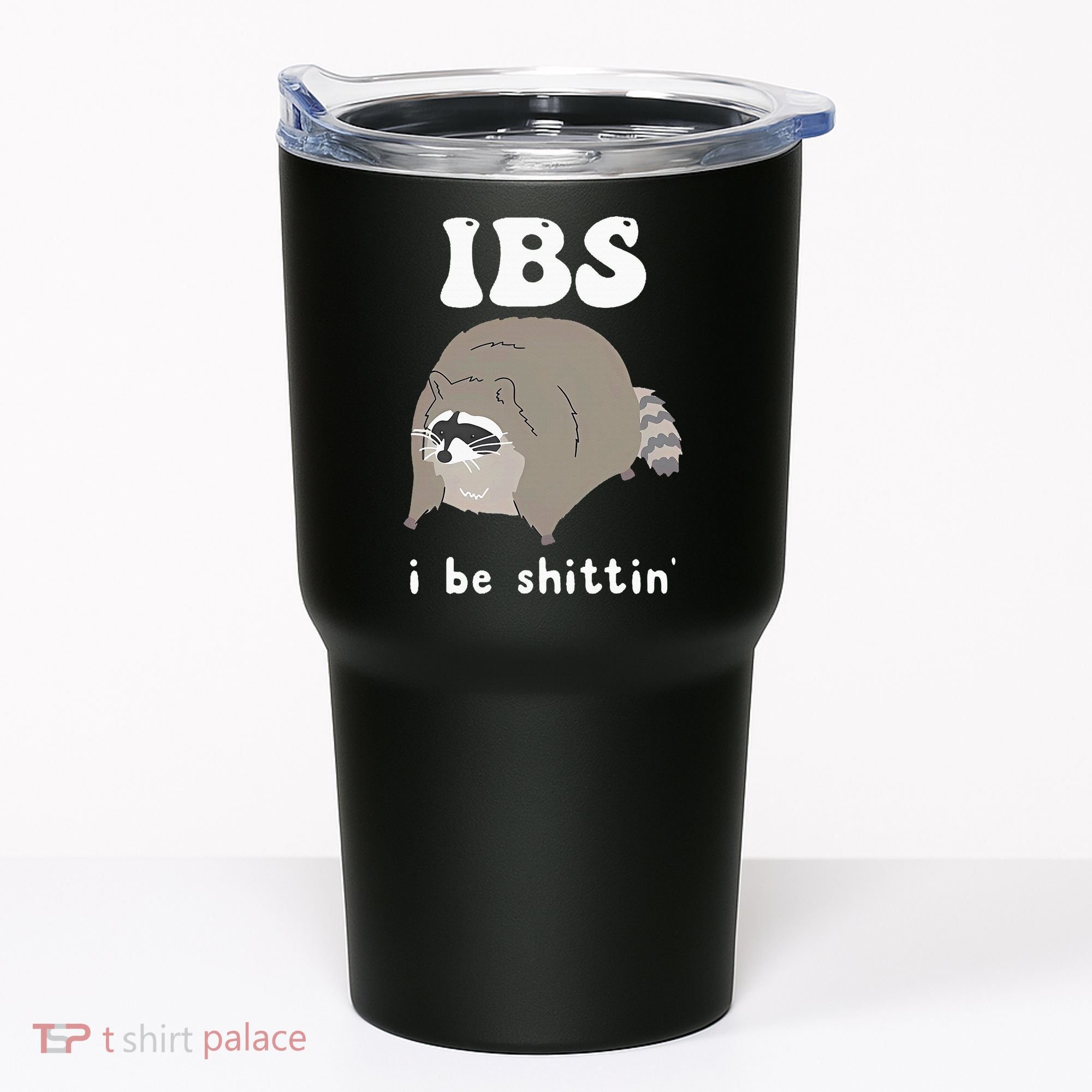 IBS I Be Shittin' Raccoon Funny Tumbler