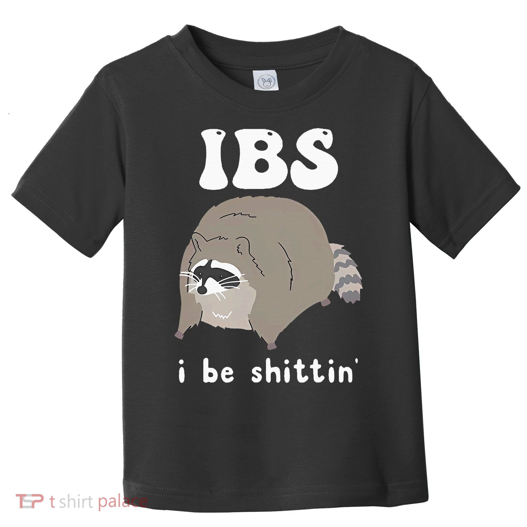 IBS I Be Shittin' Raccoon Funny Toddler T-Shirt
