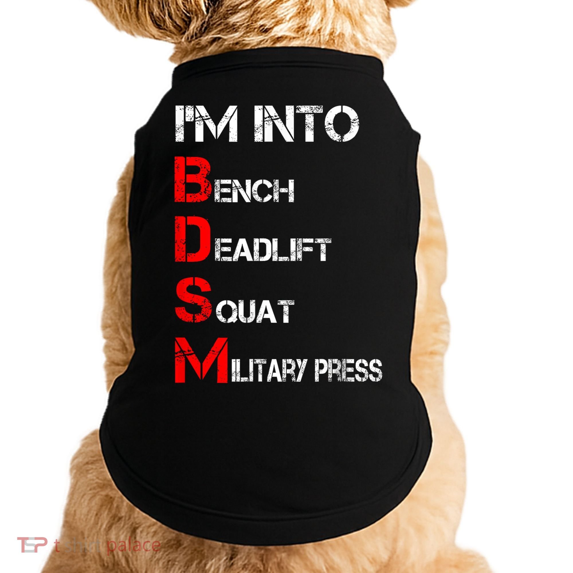 IM Into Bdsm Bench Squat Deadlift Military Press Doggie Tank