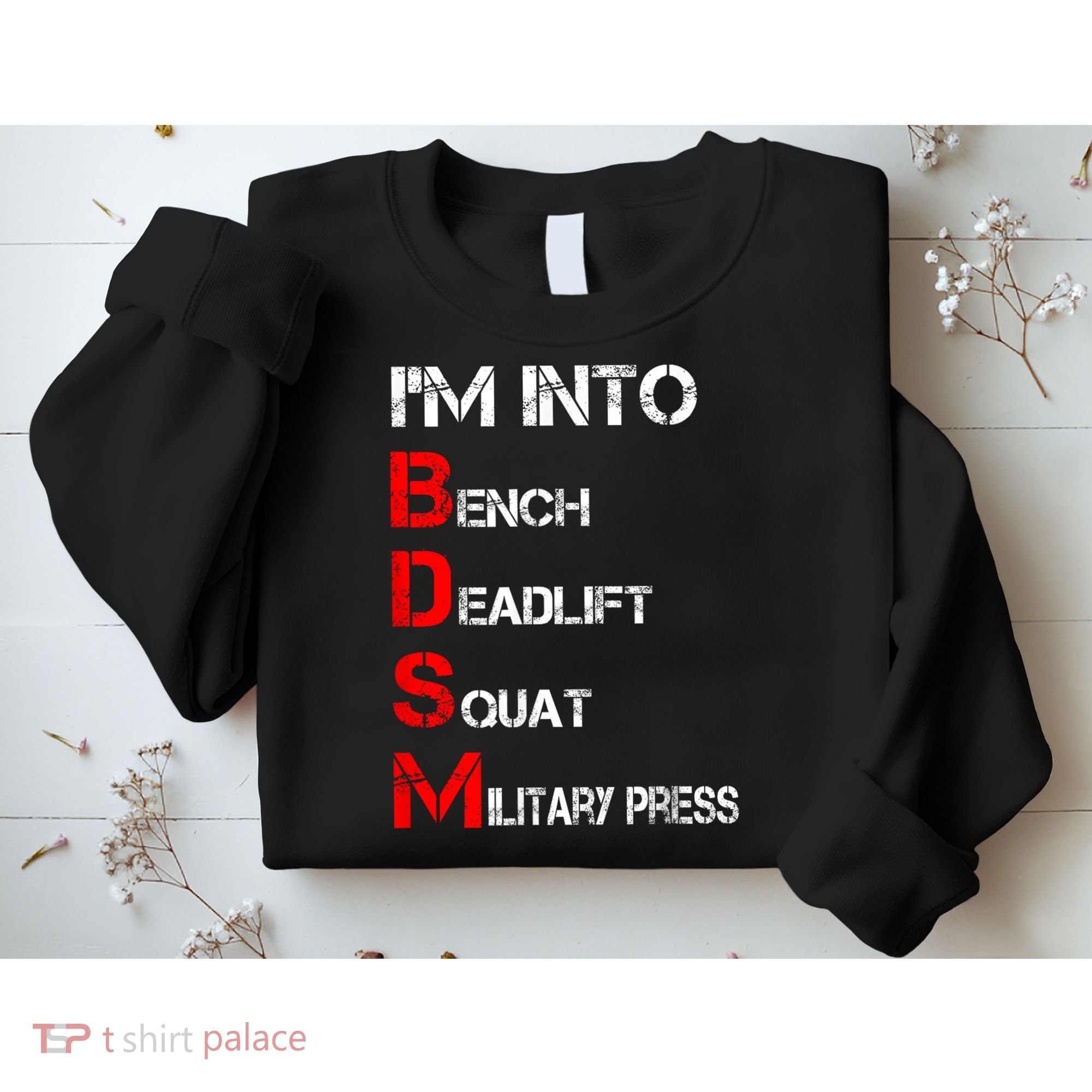 IM Into Bdsm Bench Squat Deadlift Military Press Sweatshirt