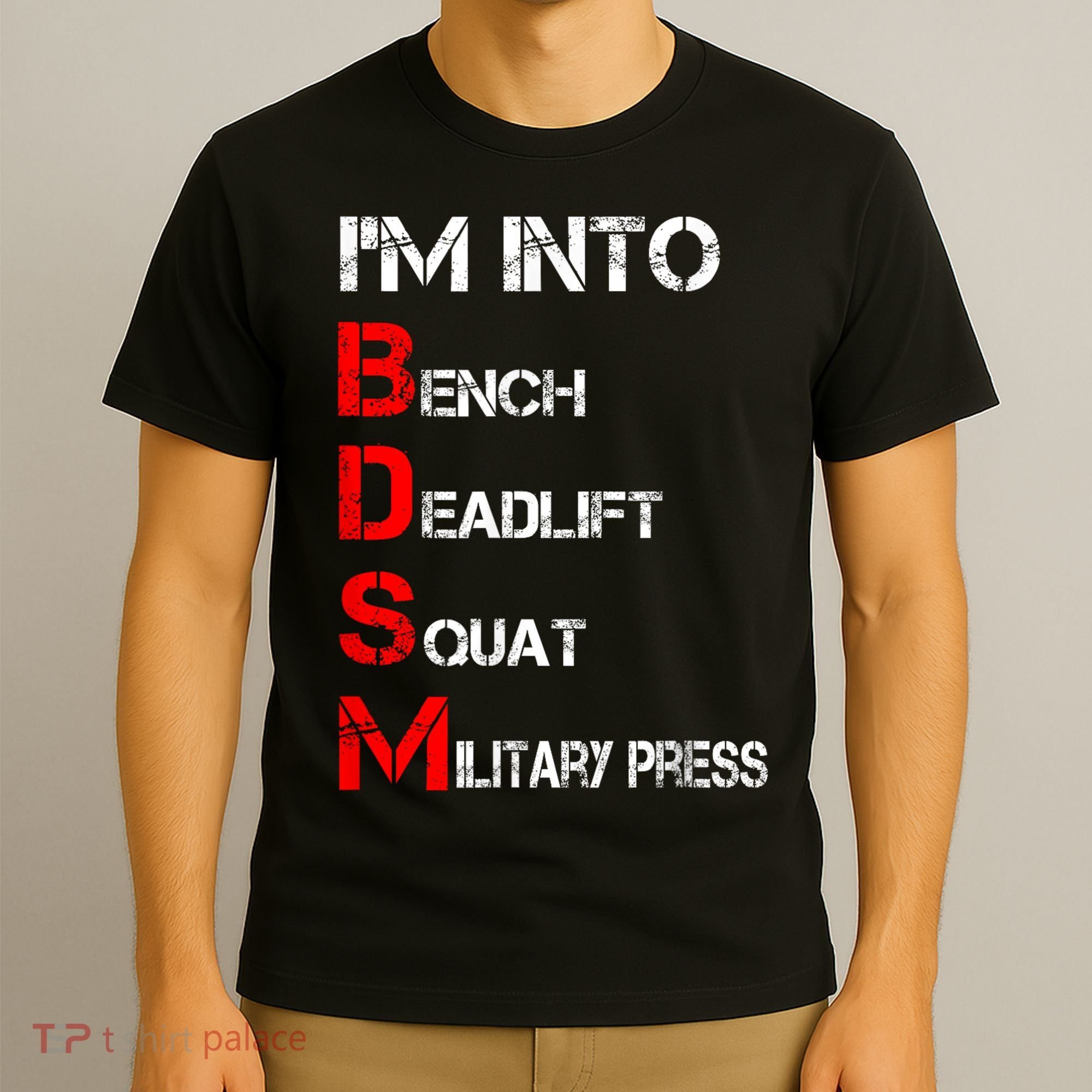 IM Into Bdsm Bench Squat Deadlift Military Press T-Shirt