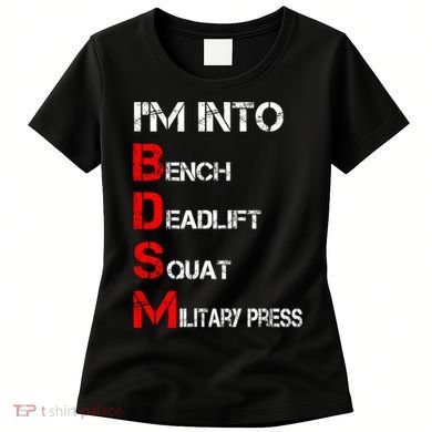 IM Into Bdsm Bench Squat Deadlift Military Press Women's T-Shirt
