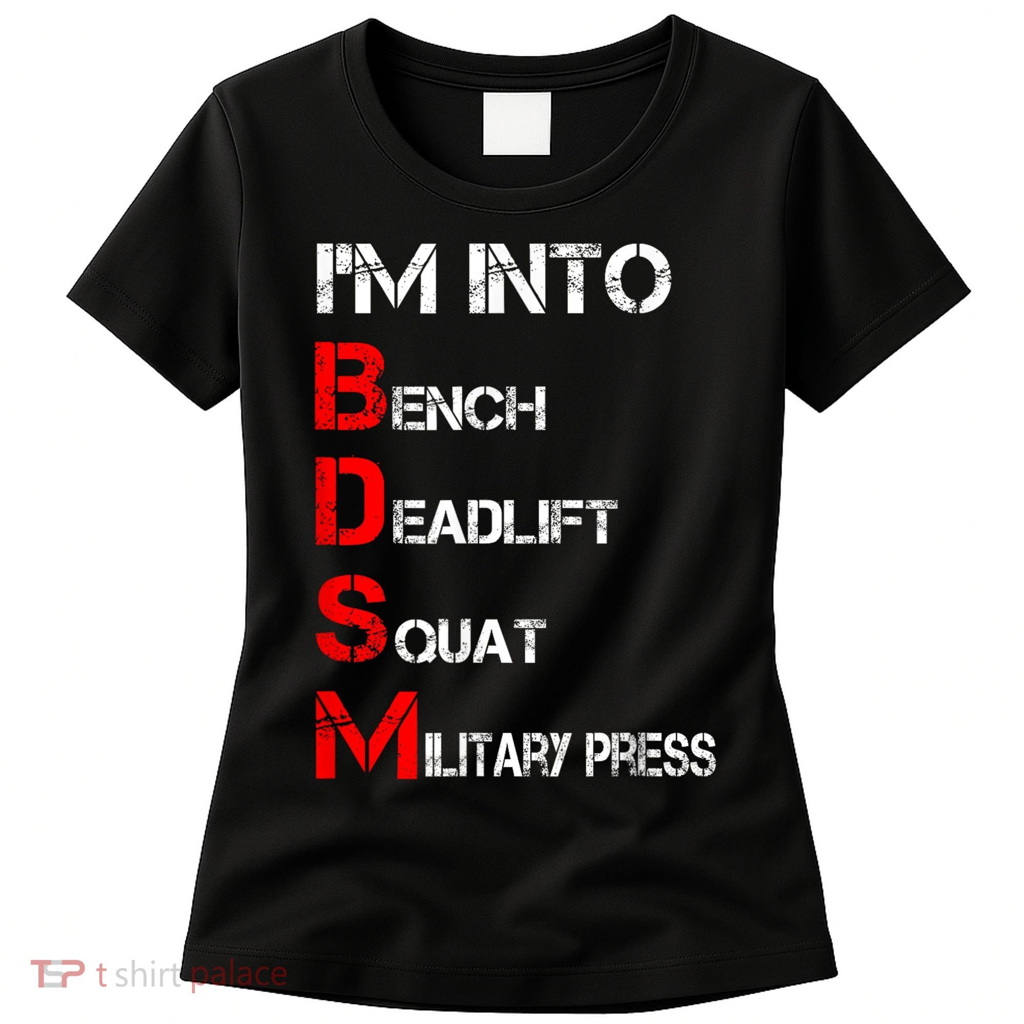 IM Into Bdsm Bench Squat Deadlift Military Press Women's T-Shirt