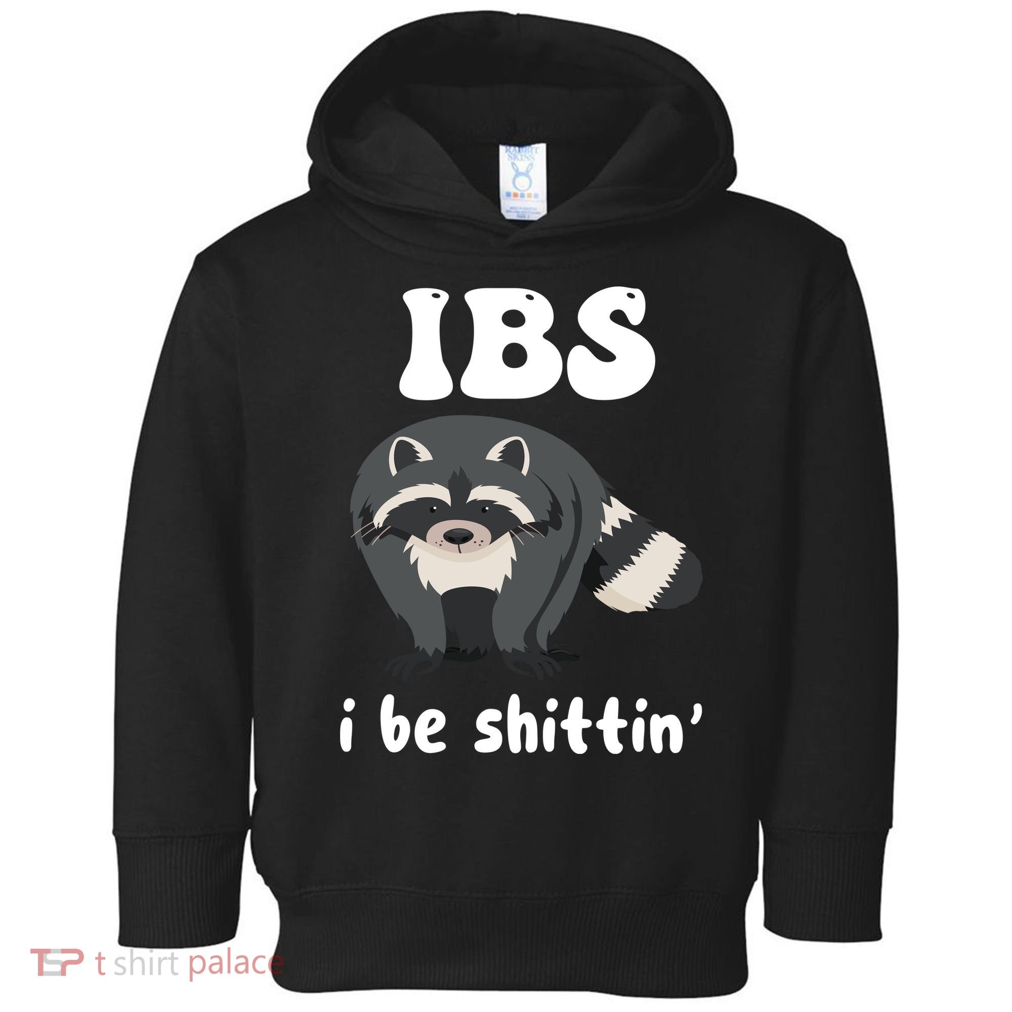 Ibs I Be Shittin Funny Joke Raccoon Toddler Hoodie