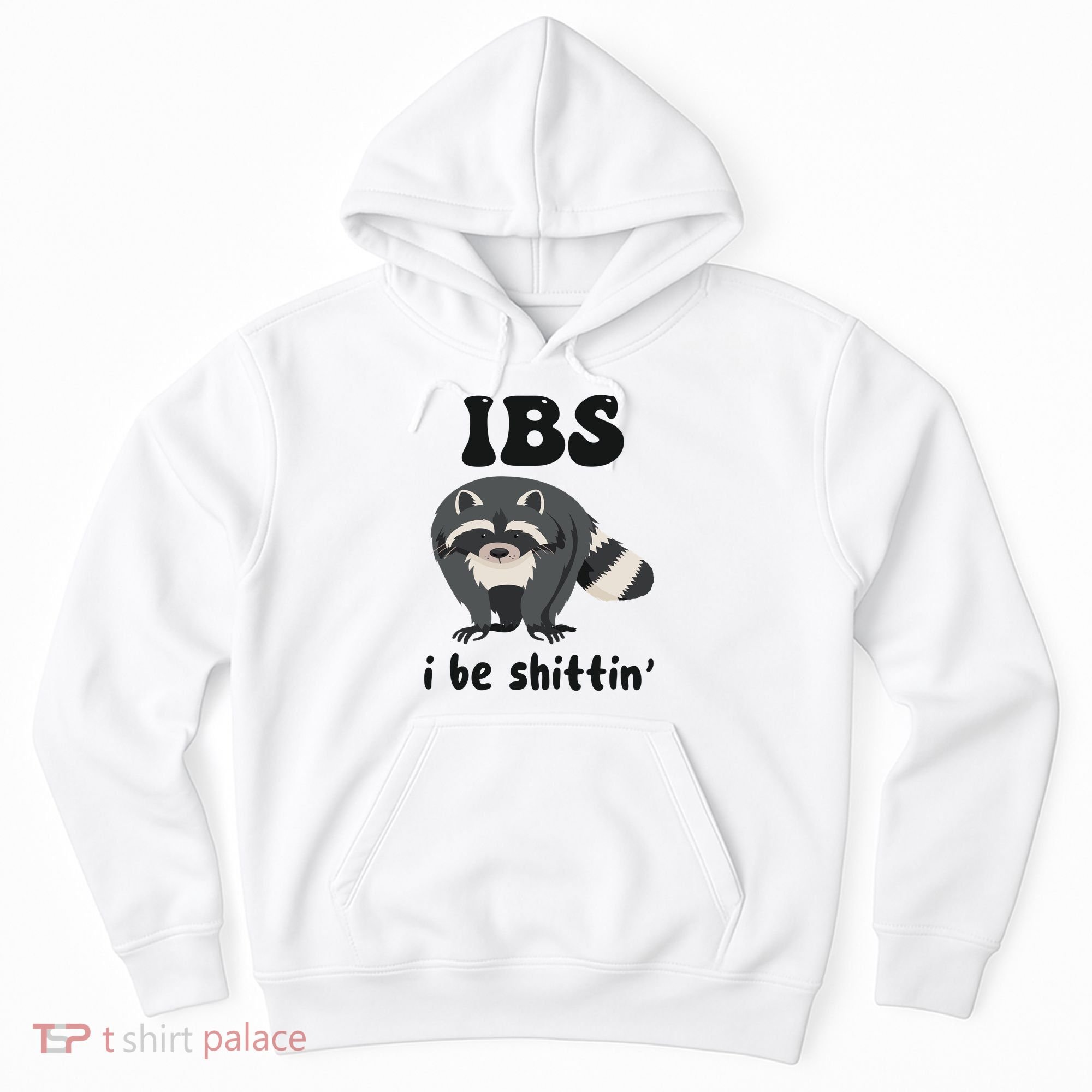 Ibs I Be Shittin Funny Joke Raccoon Hoodie