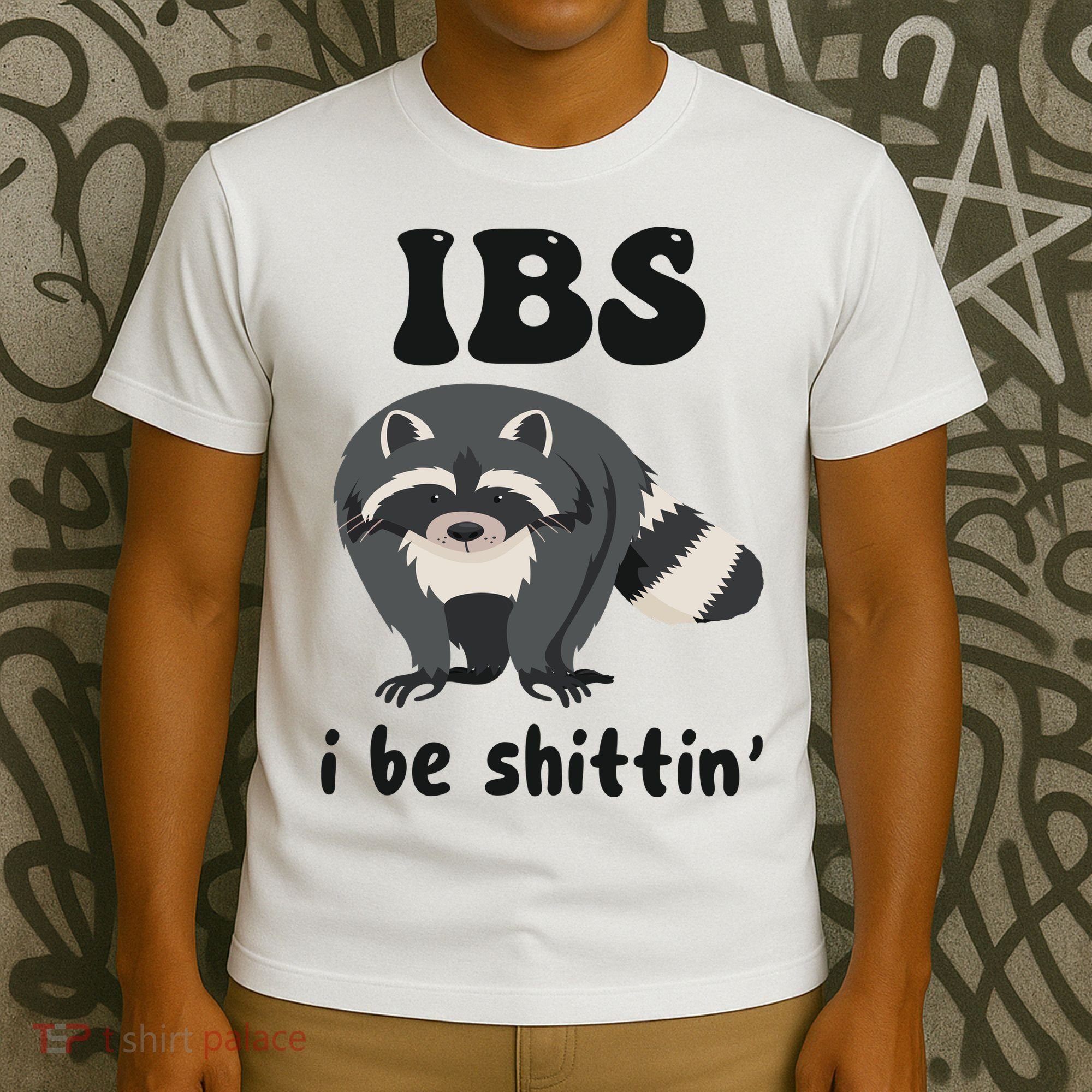 Ibs I Be Shittin Funny Joke Raccoon T-Shirt