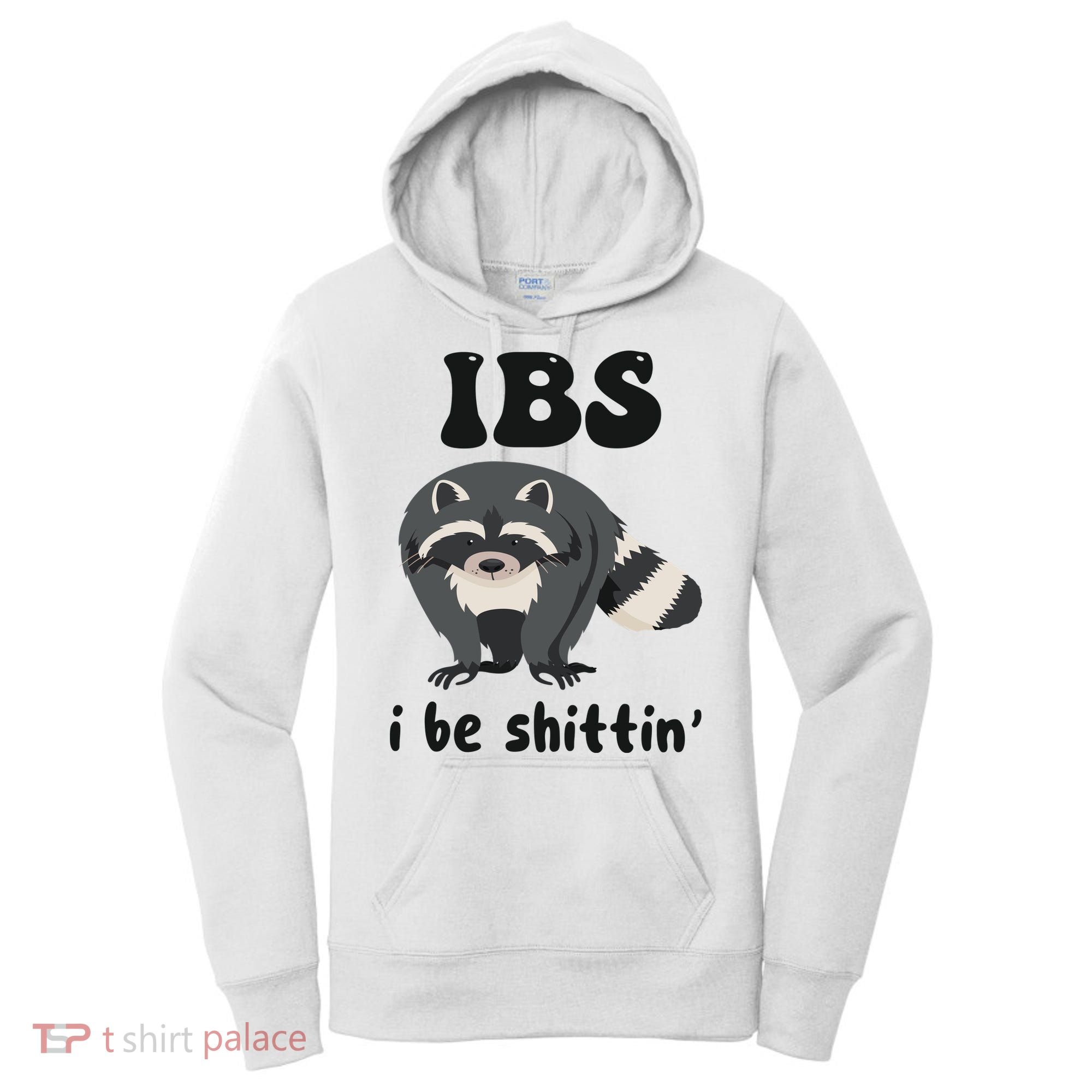 Ibs I Be Shittin Funny Joke Raccoon Women's Hoodie