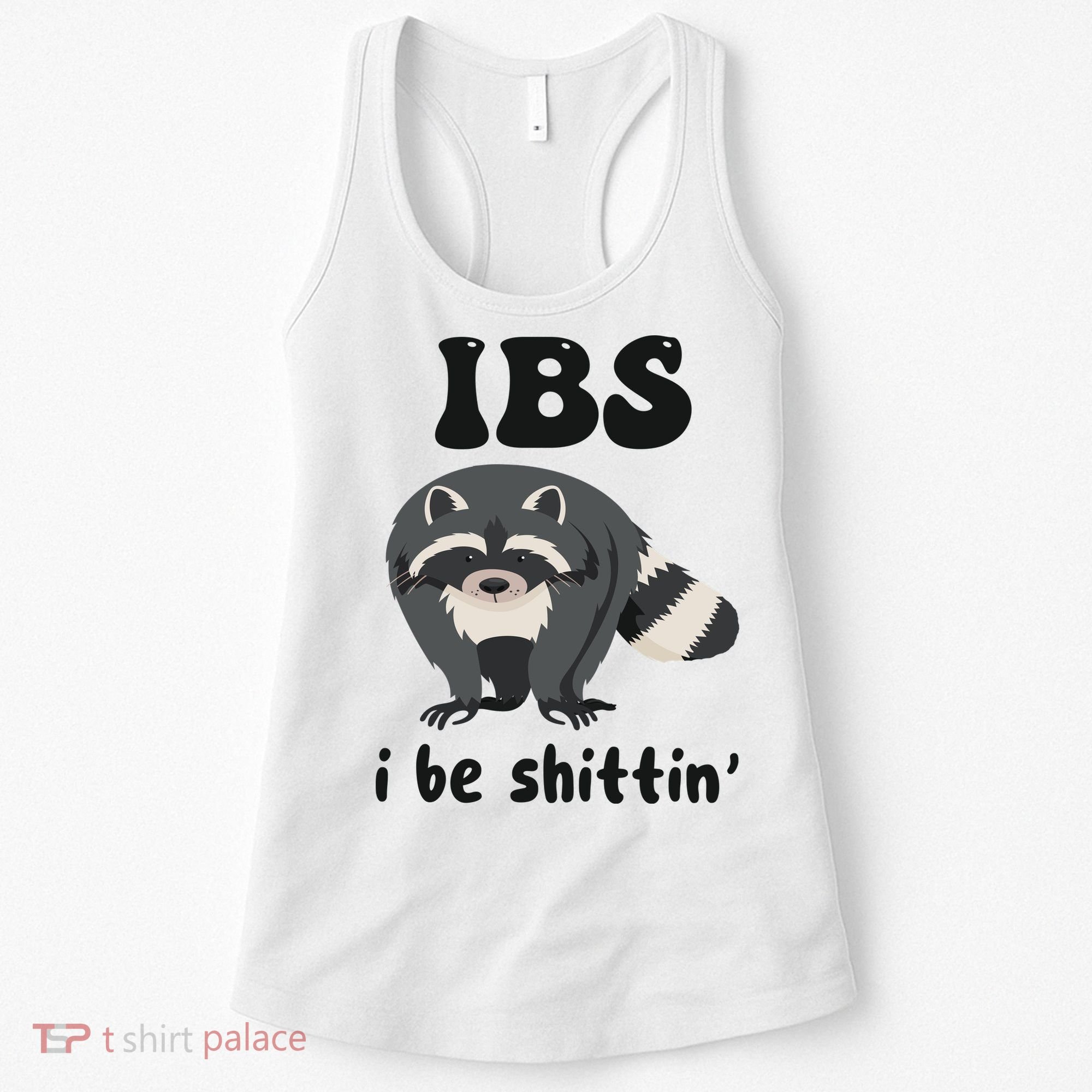 Ibs I Be Shittin Funny Joke Raccoon Women's Tank Top