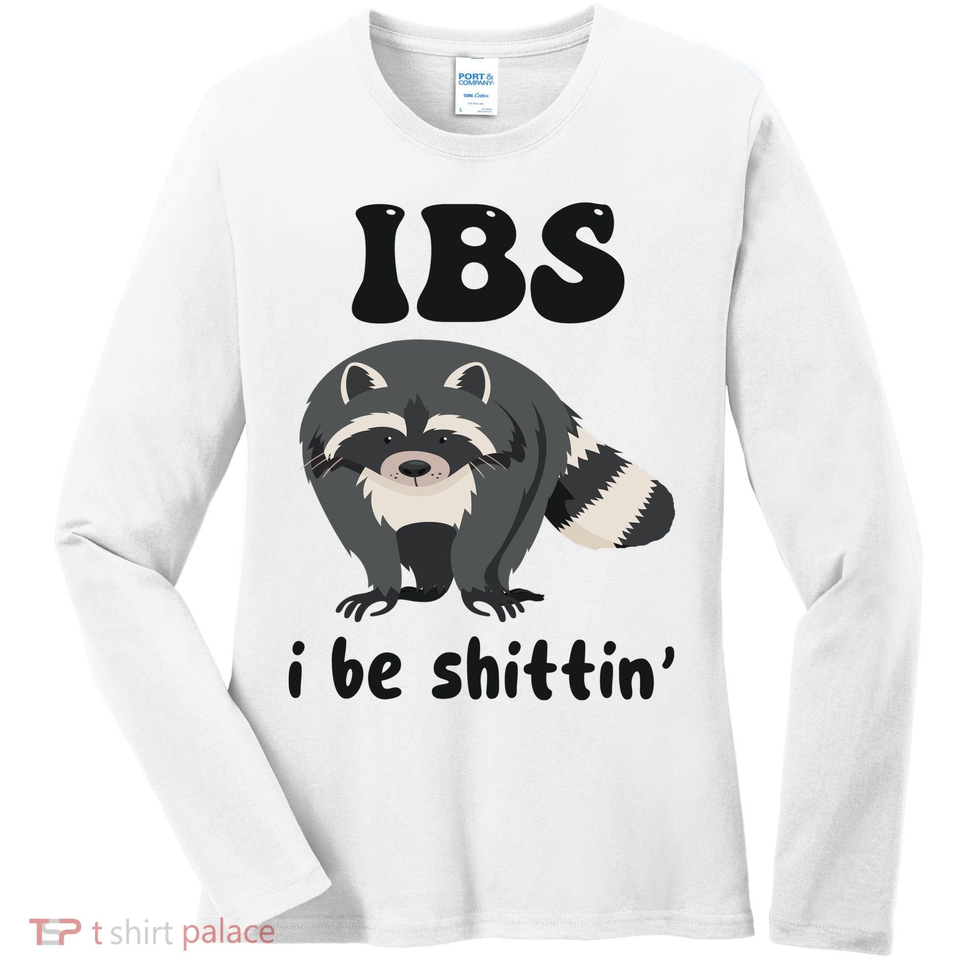 Ibs I Be Shittin Funny Joke Raccoon Women's Long Sleeve Shirt