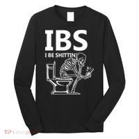 Ibs I Be Shittin Irritable Bowel Syndrome Funny Long Sleeve Shirt thumb 0