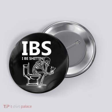 Ibs I Be Shittin Irritable Bowel Syndrome Funny Button