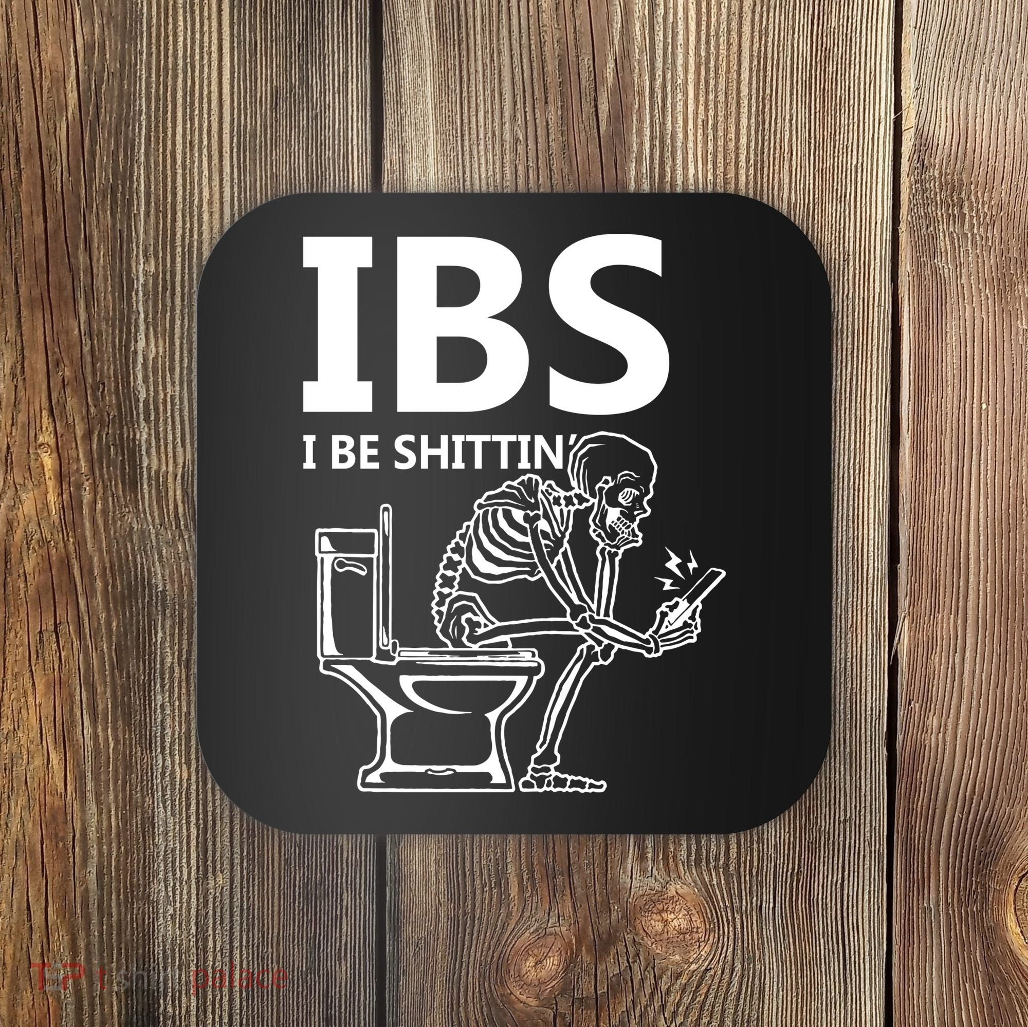 Ibs I Be Shittin Irritable Bowel Syndrome Funny Coaster