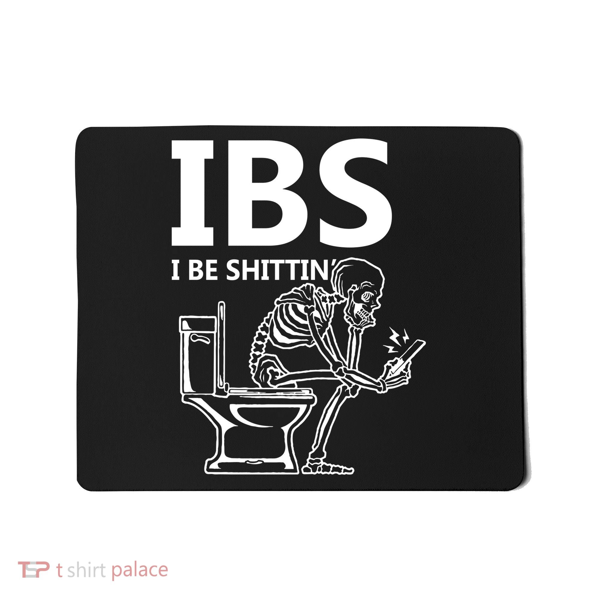 Ibs I Be Shittin Irritable Bowel Syndrome Funny Mousepad