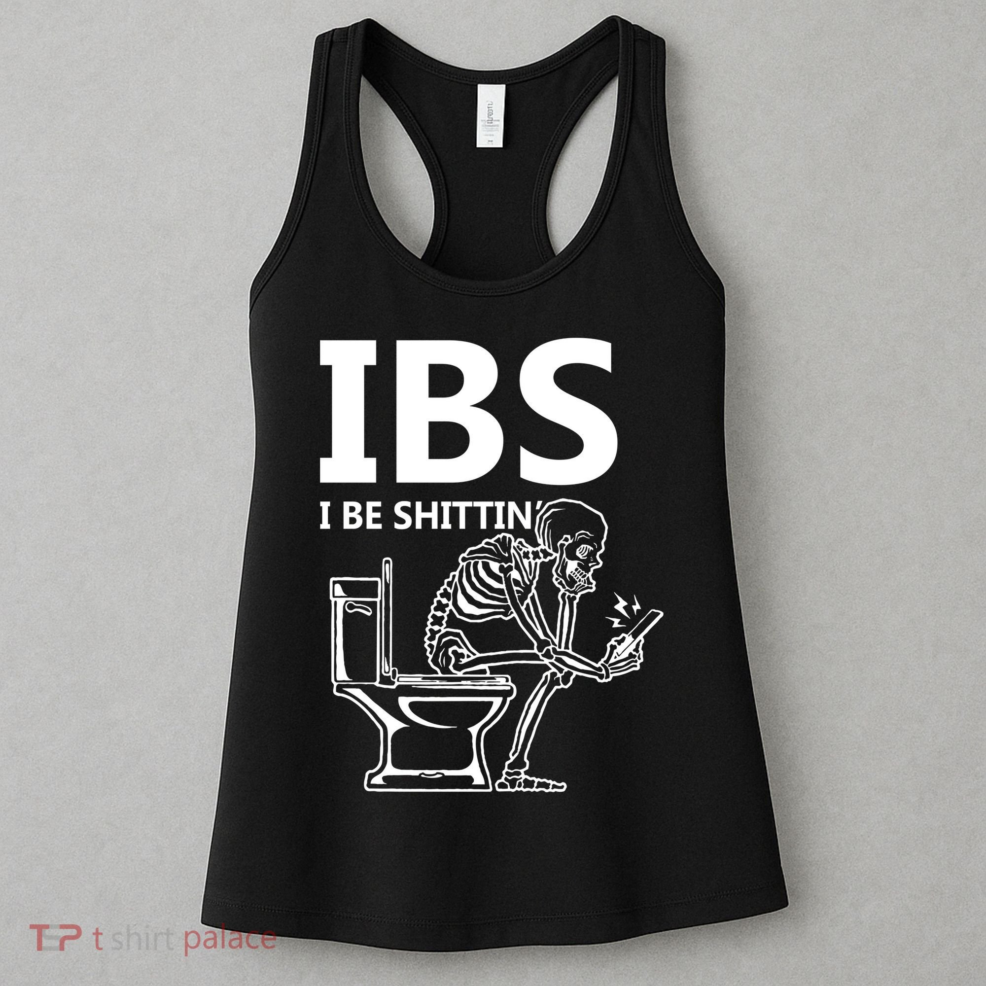 Ibs I Be Shittin Irritable Bowel Syndrome Funny Women's Tank Top