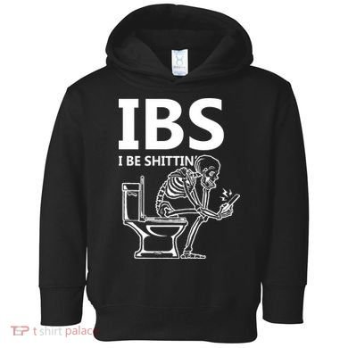 Ibs I Be Shittin Irritable Bowel Syndrome Funny Toddler Hoodie