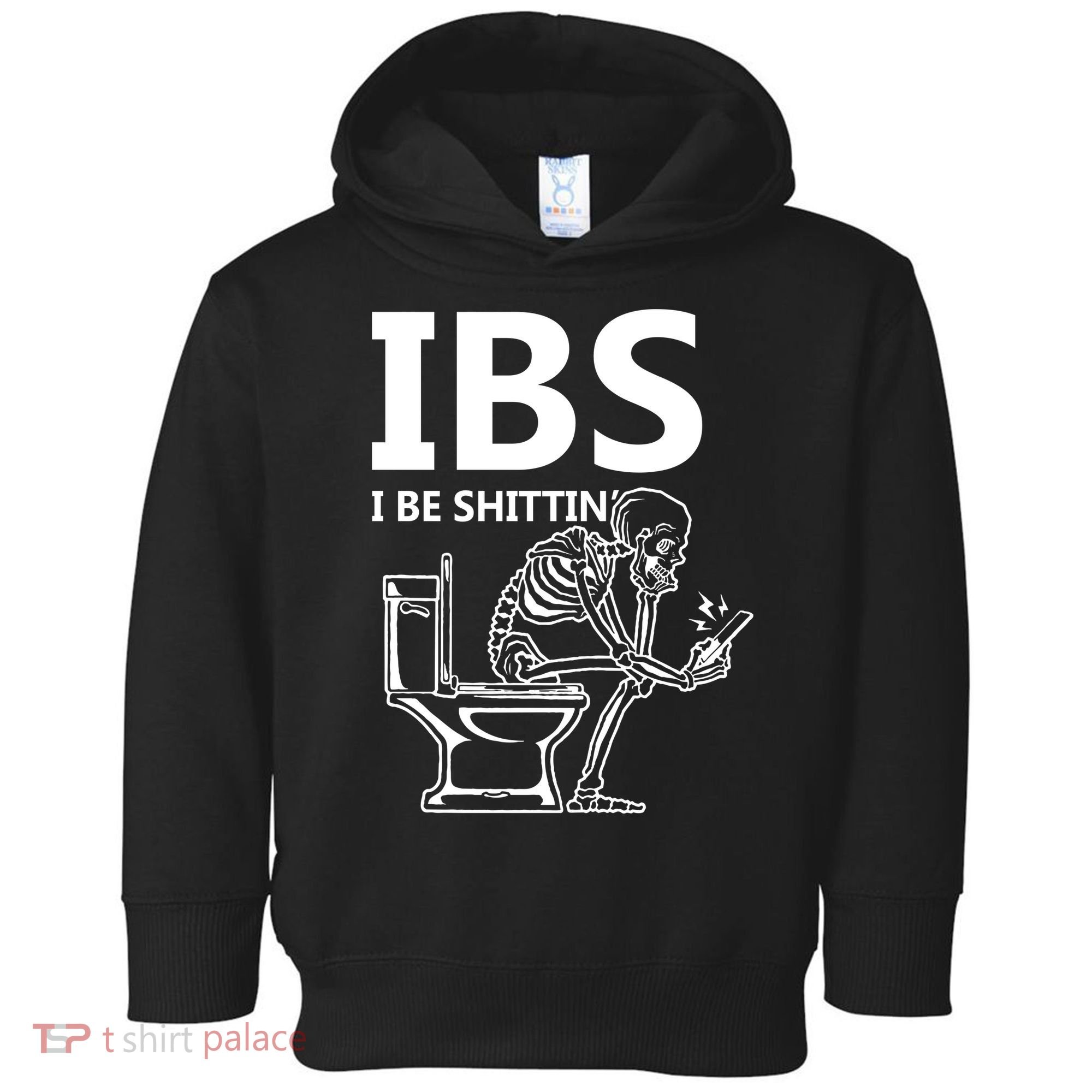 Ibs I Be Shittin Irritable Bowel Syndrome Funny Toddler Hoodie