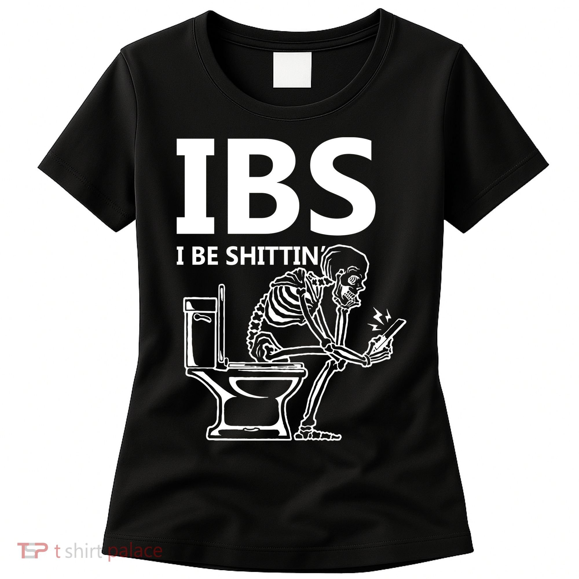 Ibs I Be Shittin Irritable Bowel Syndrome Funny Women's T-Shirt