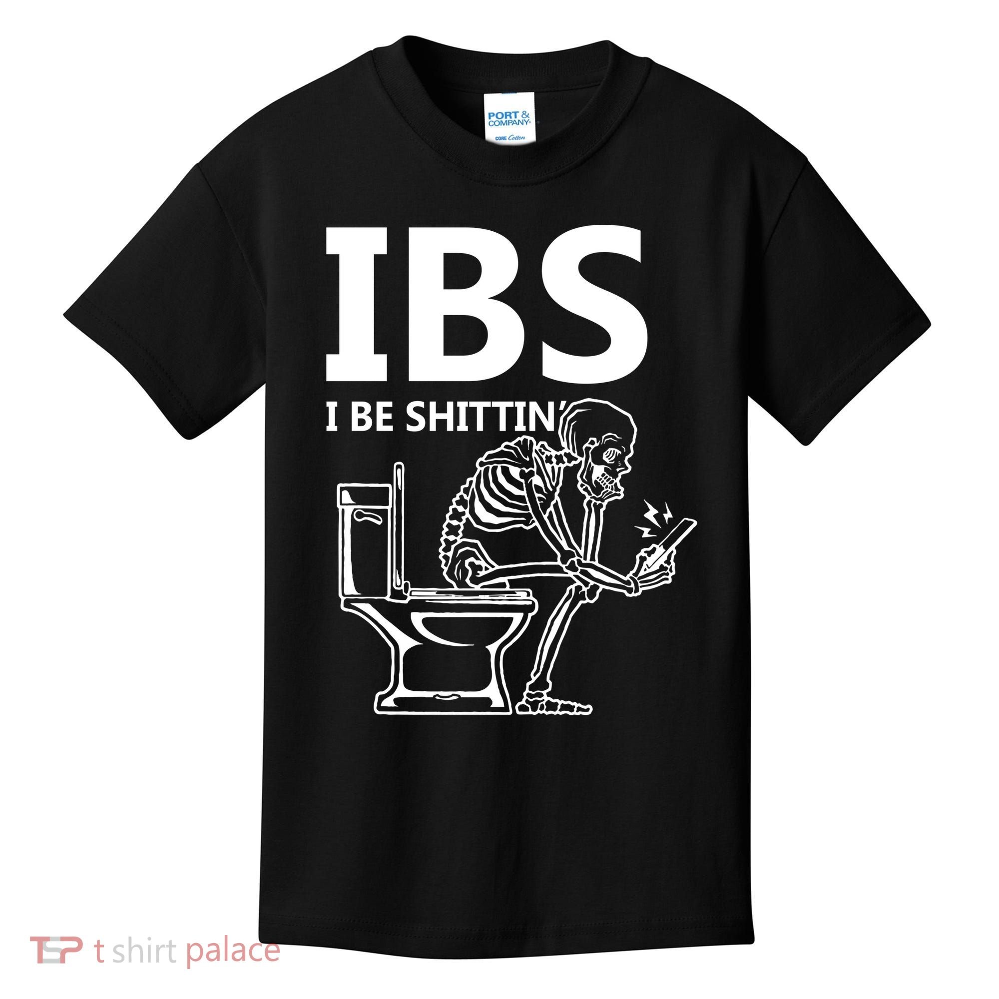 Ibs I Be Shittin Irritable Bowel Syndrome Funny Kids T-Shirt
