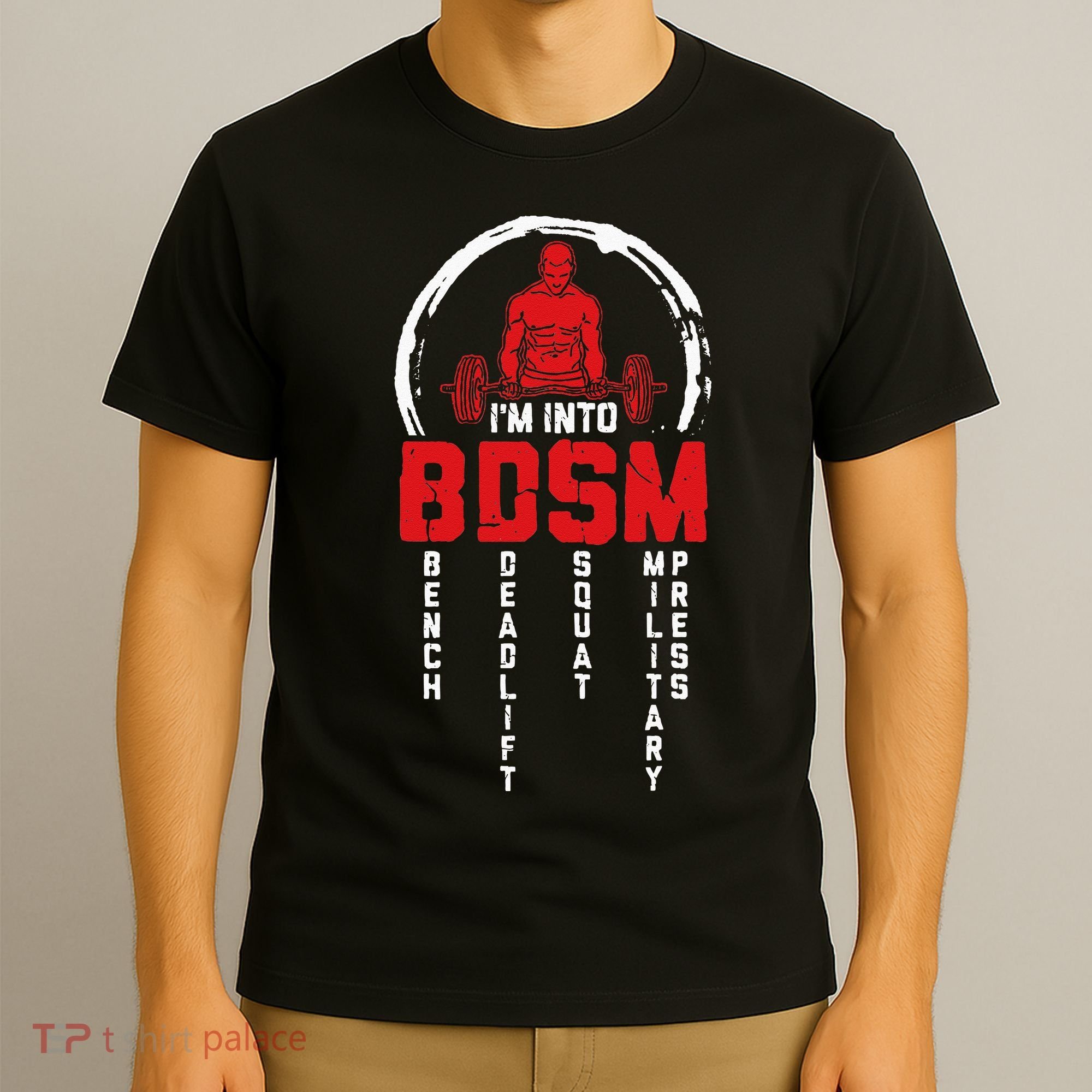 Im Into BDSM Bench Deadlift Squat Military Press Workout T-Shirt