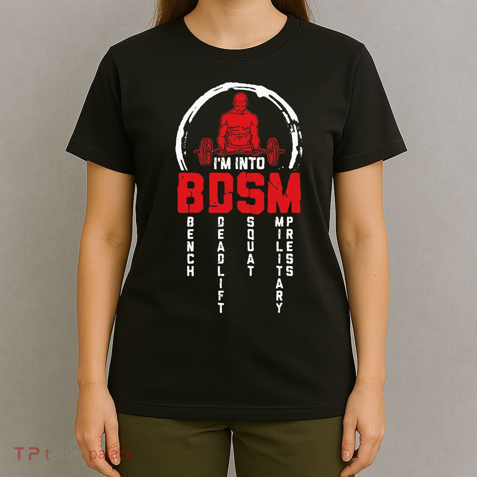 Im Into BDSM Bench Deadlift Squat Military Press Workout T-Shirt