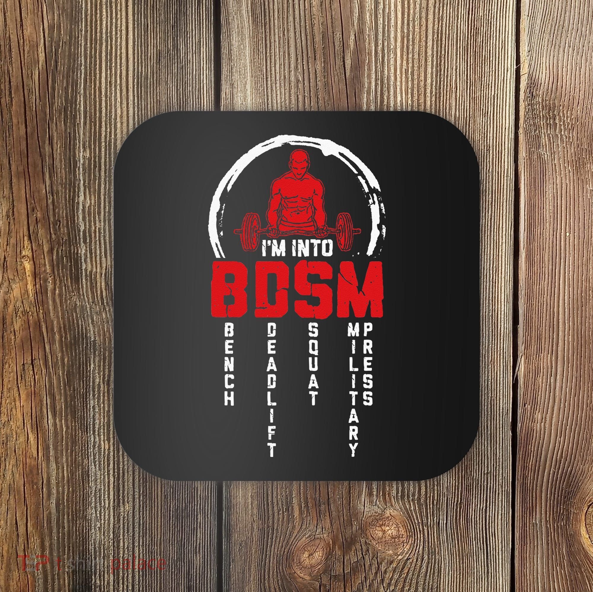 Im Into BDSM Bench Deadlift Squat Military Press Workout Coaster