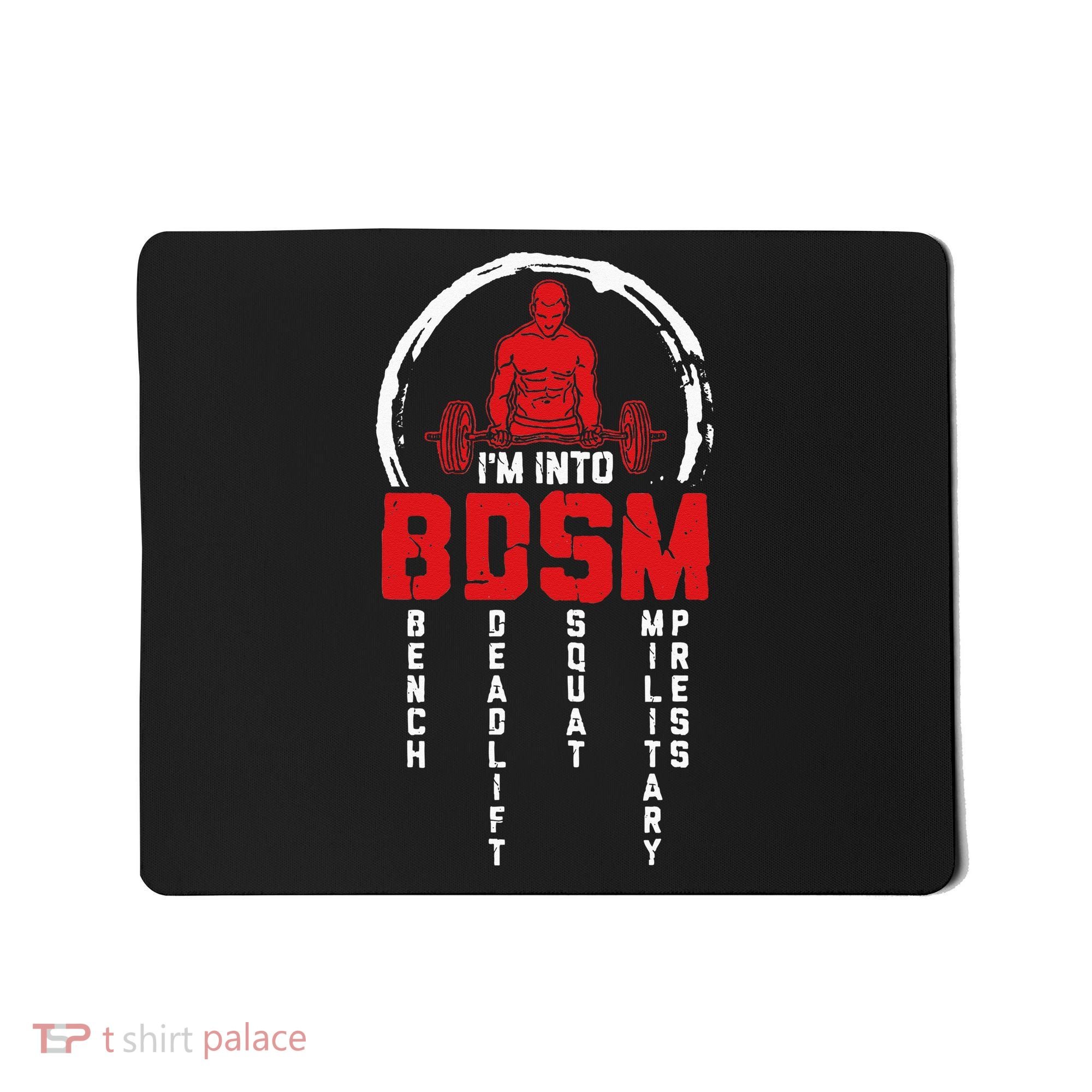 Im Into BDSM Bench Deadlift Squat Military Press Workout Mousepad