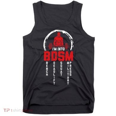 Im Into BDSM Bench Deadlift Squat Military Press Workout Tank Top