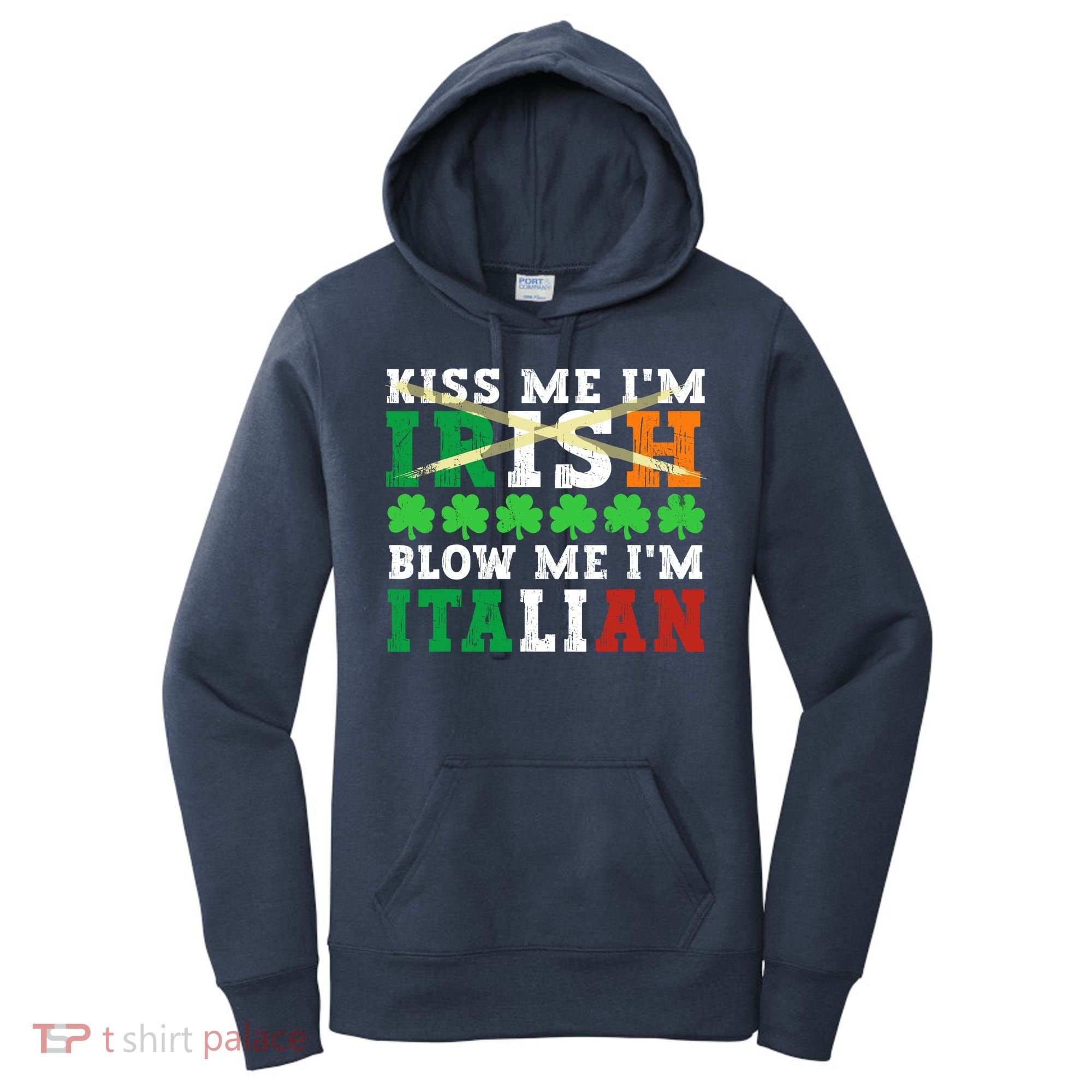 IM Irish Blow Me IM Italian St PatrickS Day Adult Women's Hoodie