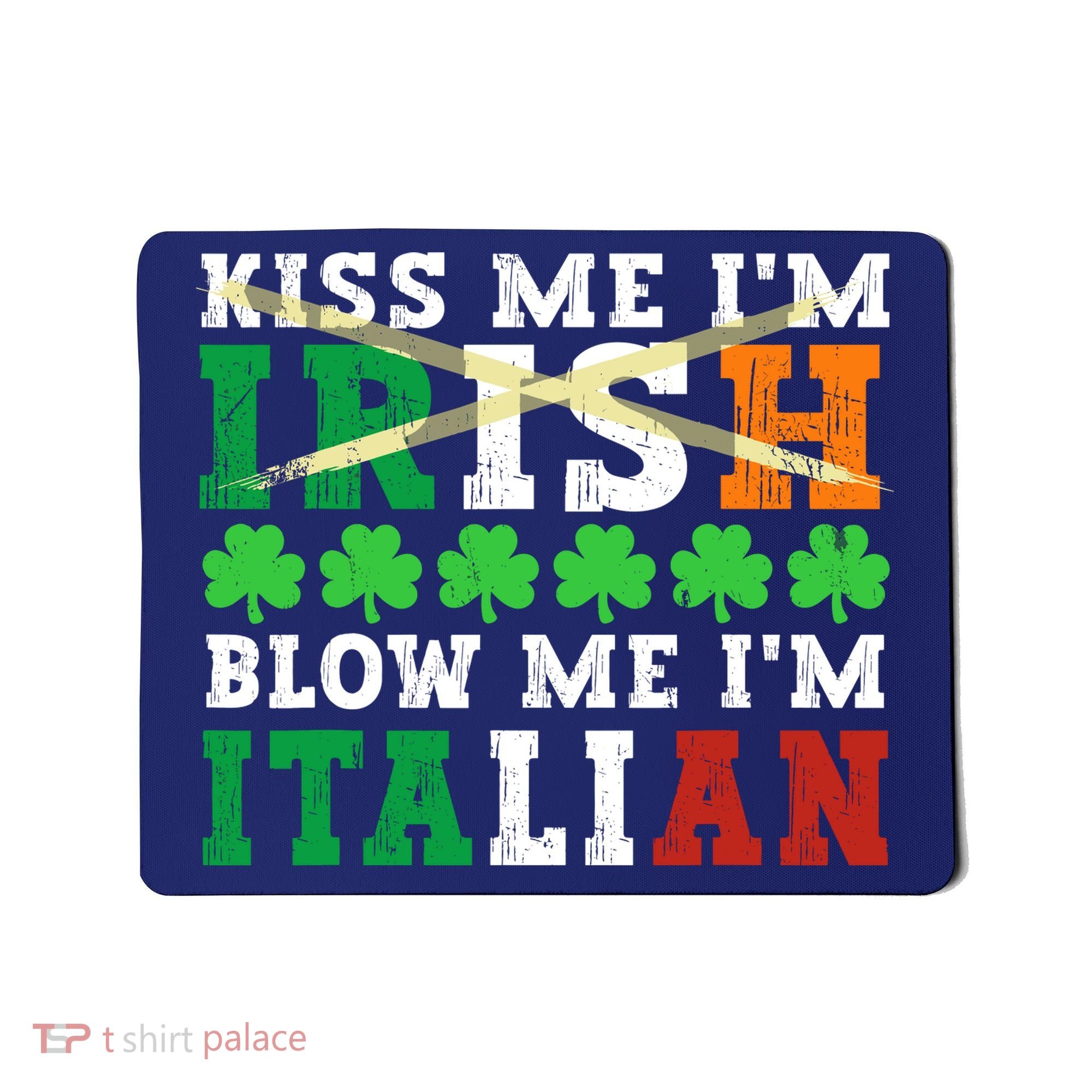 IM Irish Blow Me IM Italian St PatrickS Day Adult Mousepad