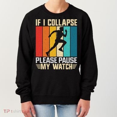 If I Collapse Please Pause My Watch Running Marathon Runner Women's Sweatshirt