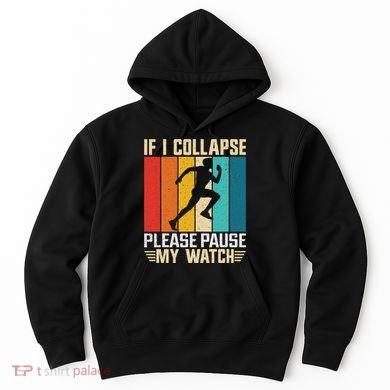 If I Collapse Please Pause My Watch Running Marathon Runner Hoodie