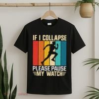 If I Collapse Please Pause My Watch Running Marathon Runner T-Shirt thumb 2