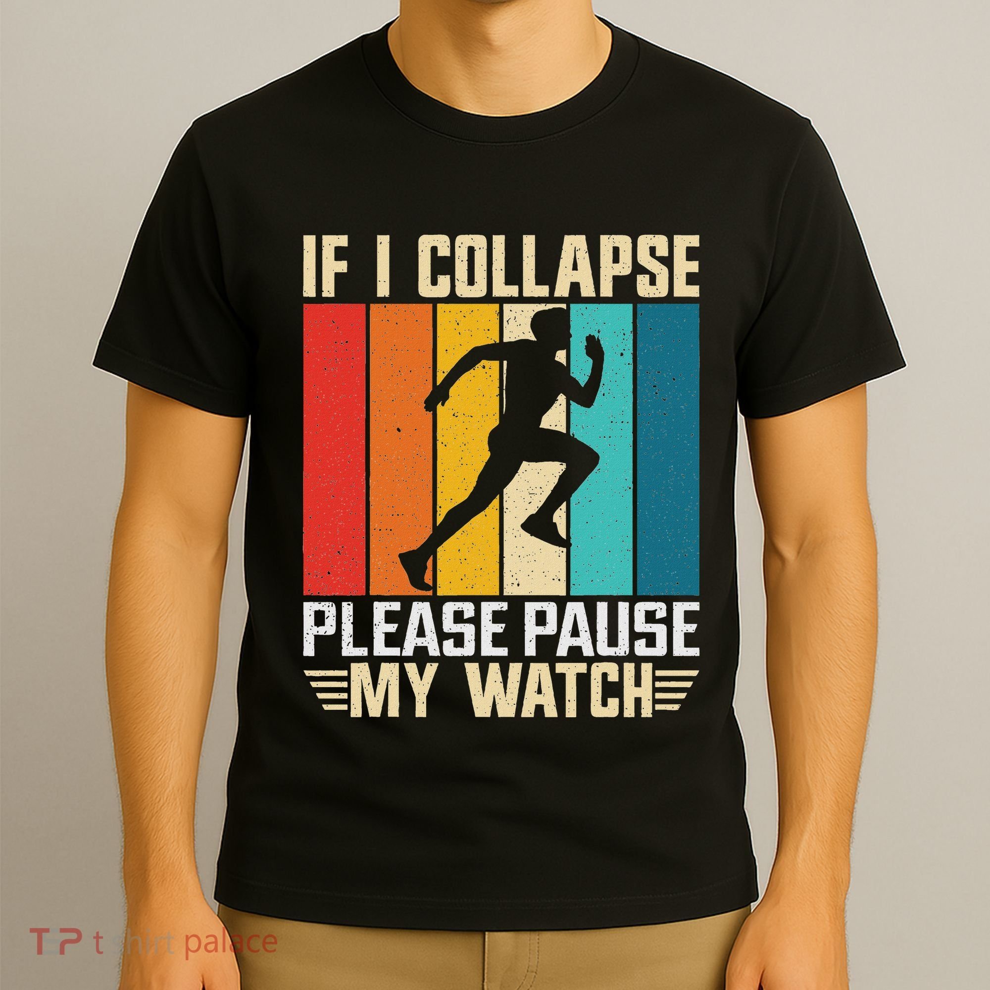 If I Collapse Please Pause My Watch Running Marathon Runner T-Shirt