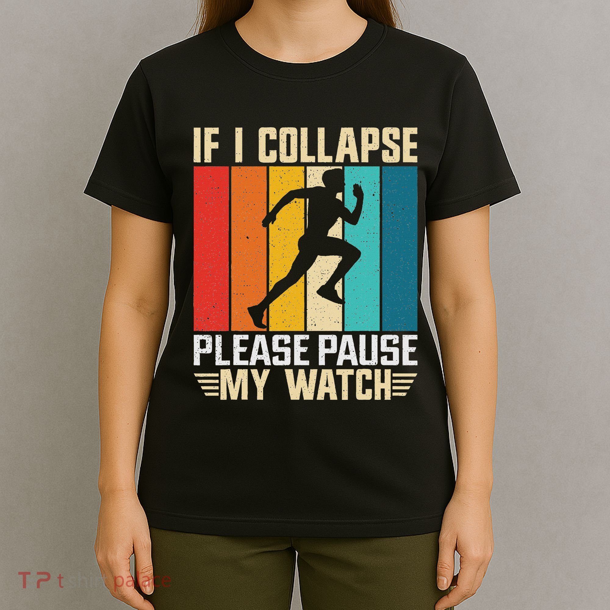 If I Collapse Please Pause My Watch Running Marathon Runner T-Shirt