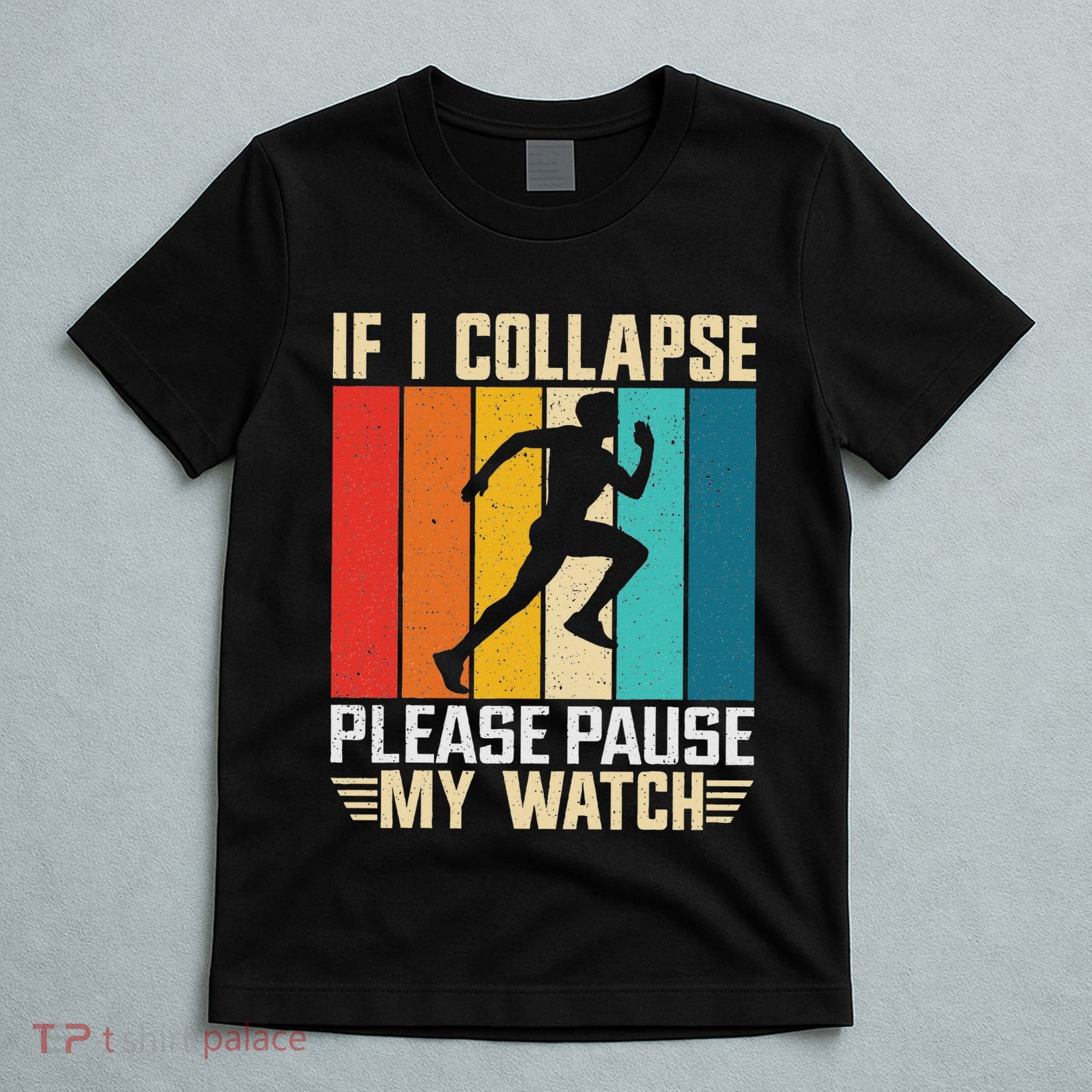 If I Collapse Please Pause My Watch Running Marathon Runner T-Shirt