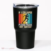 If I Collapse Please Pause My Watch Running Marathon Runner Tumbler thumb 0