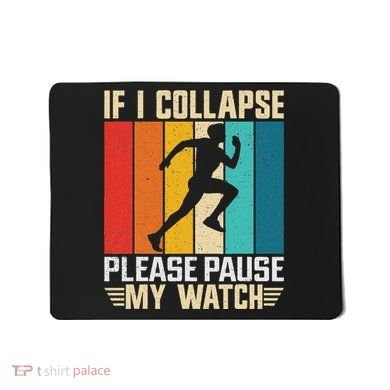 If I Collapse Please Pause My Watch Running Marathon Runner Mousepad