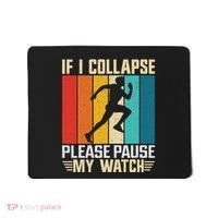 If I Collapse Please Pause My Watch Running Marathon Runner Mousepad thumb 0