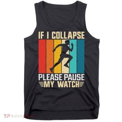 If I Collapse Please Pause My Watch Running Marathon Runner Tank Top