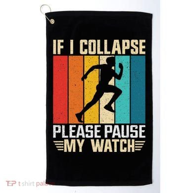 If I Collapse Please Pause My Watch Running Marathon Runner Golf Towel