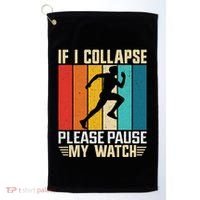 If I Collapse Please Pause My Watch Running Marathon Runner Golf Towel thumb 0
