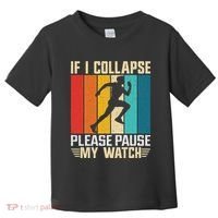 If I Collapse Please Pause My Watch Running Marathon Runner Toddler T-Shirt thumb 0