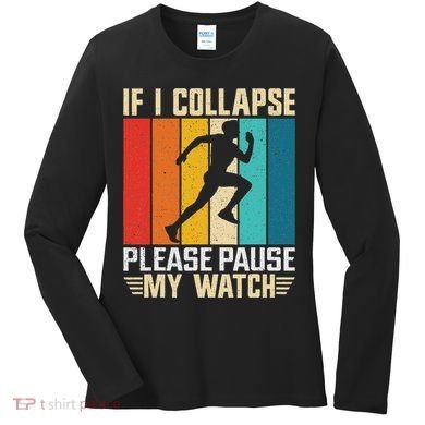 If I Collapse Please Pause My Watch Running Marathon Runner Women's Long Sleeve Shirt