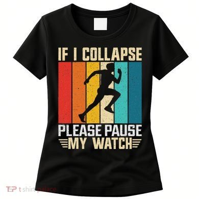 If I Collapse Please Pause My Watch Running Marathon Runner Women's T-Shirt
